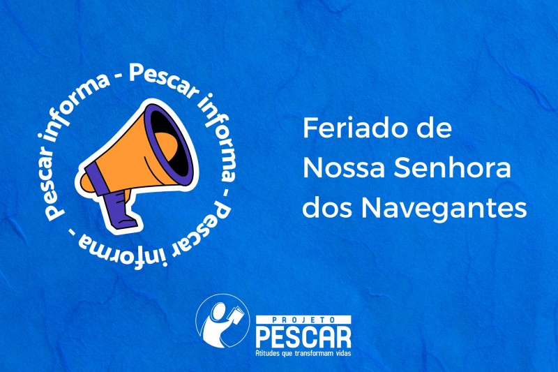 Feriado de Nossa Senhora dos Navegantes altera funcionamento da Fundação Projeto Pescar